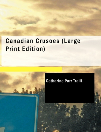 Canadian Crusoes by Catharine Parr Traill - Paperback