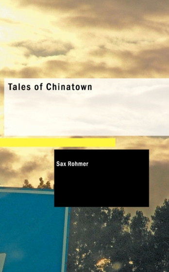 Tales of Chinatown by Professor Sax Rohmer - Paperback