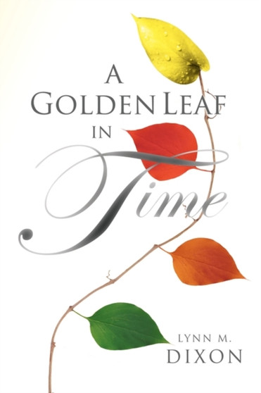 A Golden Leaf in Time by Lynn M. Dixon - Paperback