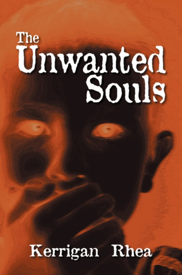 The Unwanted Souls by Kerrigan Rhea - Paperback