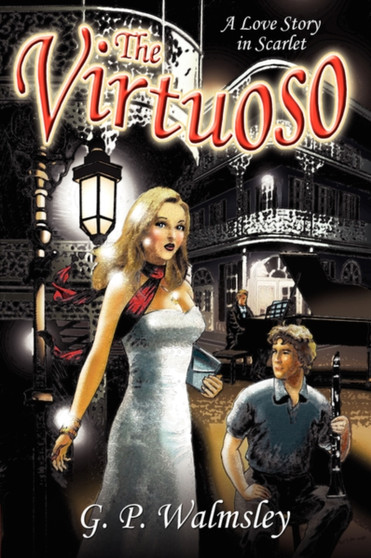 The Virtuoso : A Love Story in Scarlet by G.P. Walmsley - Hardback