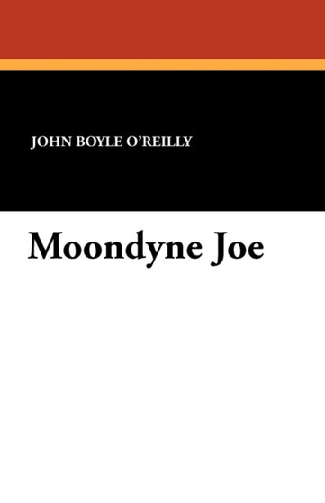 Moondyne Joe by John Boyle O'Reilly - Paperback