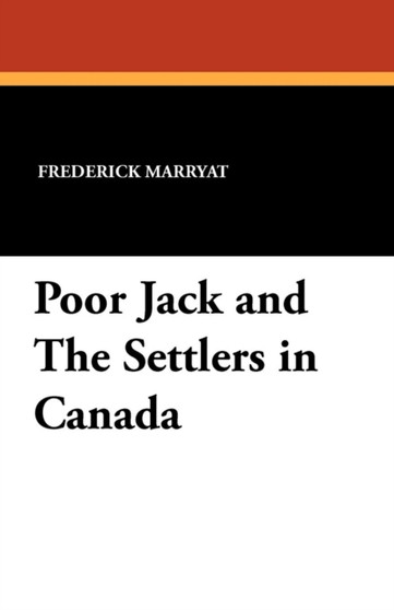 Poor Jack and the Settlers in Canada by Captain Frederick Marryat - Paperback