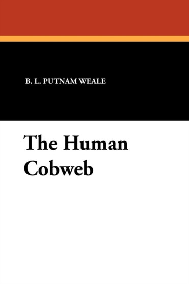 The Human Cobweb by B L Putnam Weale - Paperback
