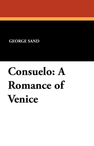 Consuelo : A Romance of Venice by Title George pse Sand - Paperback