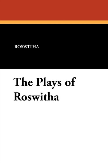 The Plays of Roswitha by Roswitha - Paperback