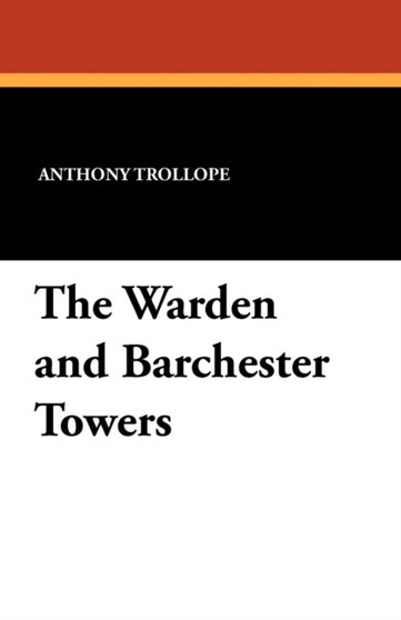 The Warden and Barchester Towers by Anthony Trollope - Paperback