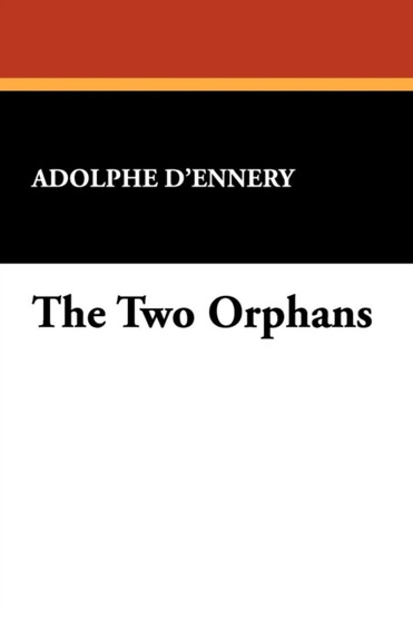 The Two Orphans by Adolphe D'Ennery - Paperback