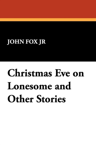 Christmas Eve on Lonesome and Other Stories by John Fox - Paperback