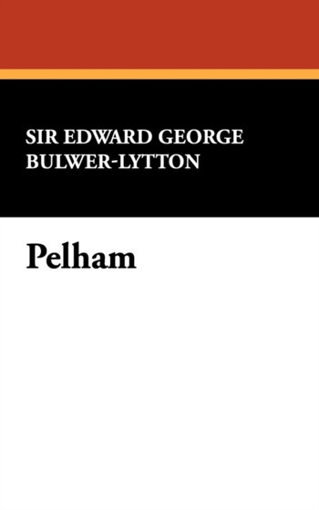 Pelham by Edward George Earle Bulwer-Lytton - Hardback