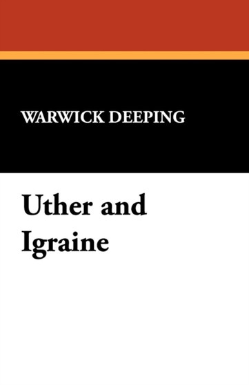 Uther and Igraine by Warwick Deeping - Paperback