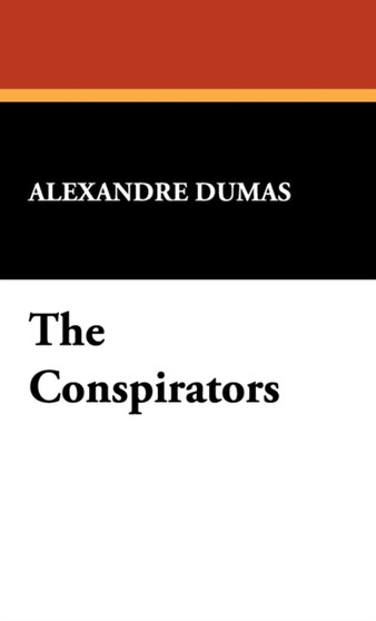 The Conspirators by Alexandre Dumas - Hardback