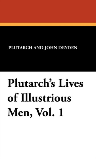 Plutarch's Lives of Illustrious Men, Vol. 1 by John Plutarch Dryden - Hardback