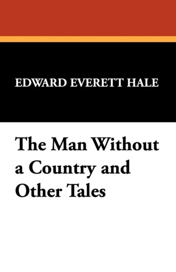 The Man Without a Country and Other Tales by Edward Everett Hale - Paperback