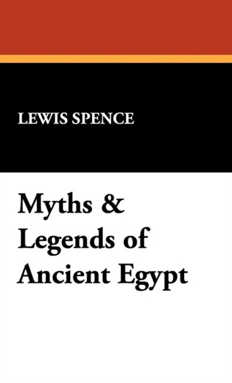 Myths & Legends of Ancient Egypt by Lewis Spence - Hardback