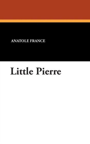 Little Pierre by Anatole France - Hardback