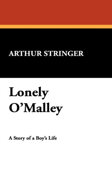 Lonely O'Malley by Arthur Stringer - Paperback