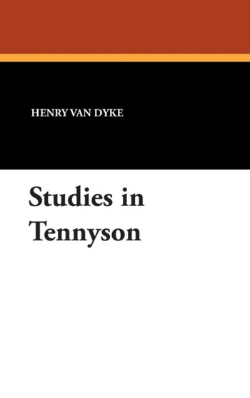 Studies in Tennyson by Henry Van Dyke - Hardback