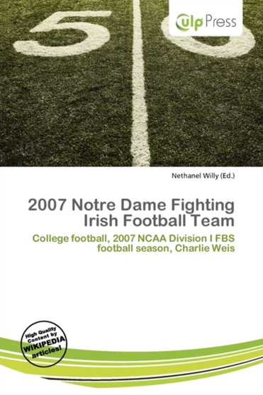 2007 Notre Dame Fighting Irish Football Team by Nethanel Willy - Paperback
