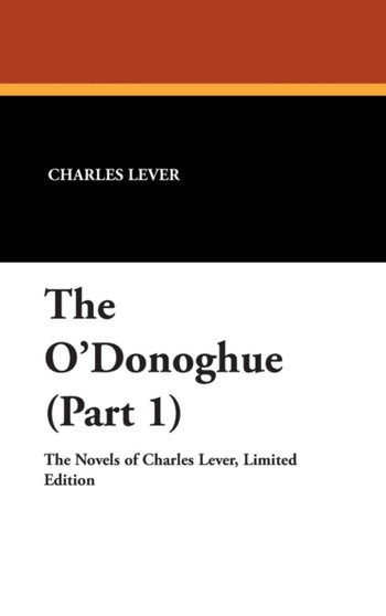 The O'Donoghue (Part 1) by Charles Lever - Hardback