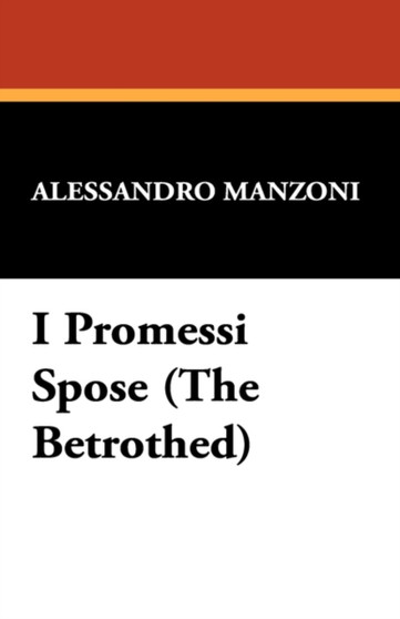I Promessi Sposi (the Betrothed) by Professor Alessandro Manzoni - Paperback