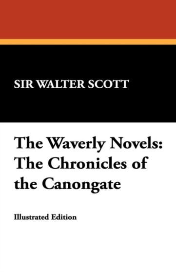 The Waverly Novels : The Chronicles of the Canongate by Sir Walter Scott - Paperback