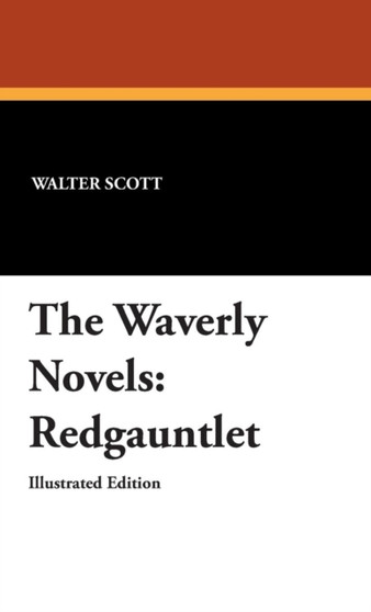 The Waverly Novels : Redgauntlet by Sir Walter Scott - Hardback