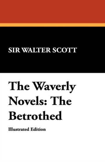 The Waverly Novels : The Betrothed by Sir Walter Scott - Paperback