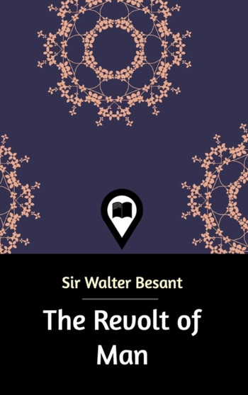 The Revolt of Man by Sir Walter Besant - Hardback