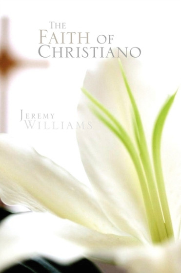 The Faith of Christiano by Jeremy Williams - Paperback