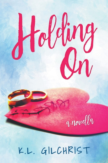 Holding On : A Novella by K L Gilchrist - Paperback