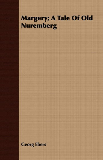 Margery; A Tale Of Old Nuremberg by Georg Ebers - Paperback