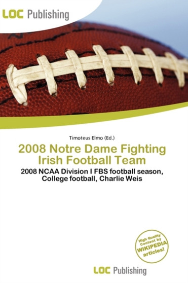 2008 Notre Dame Fighting Irish Football Team by Timoteus Elmo - Paperback
