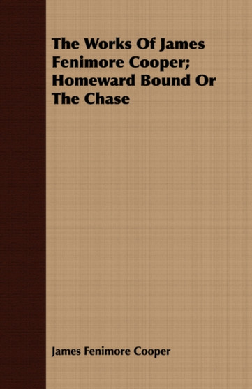 The Works Of James Fenimore Cooper; Homeward Bound Or The Chase by James Fenimore Cooper - Paperback