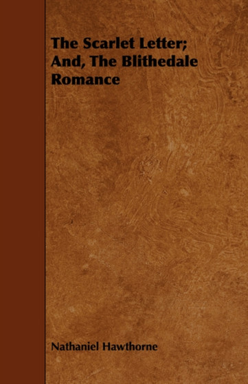 The Scarlet Letter; And, The Blithedale Romance by Nathaniel Hawthorne - Paperback