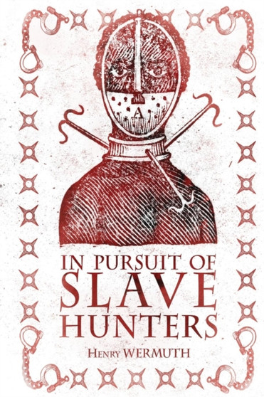 In Pursuit of Slave Hunters by Henry Wermuth - Paperback