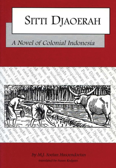 Sitti Djaoerah : A Novel of Colonial Indonesia by M.J.Soetan Hasoendoetan - Hardback