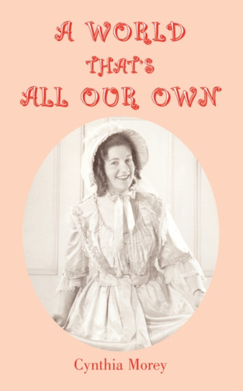 A World That's All Our Own by Cynthia Morey - Paperback