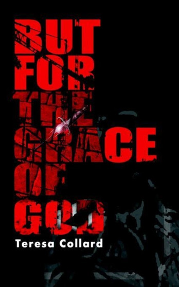 But for the Grace of God by Teresa Collard - Paperback