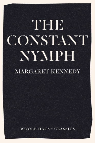 The Constant Nymph : Love and Loathing in Bohemia by Margaret Kennedy - Paperback