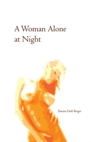 A Woman Alone at Night by Tamara Faith Berger - Paperback