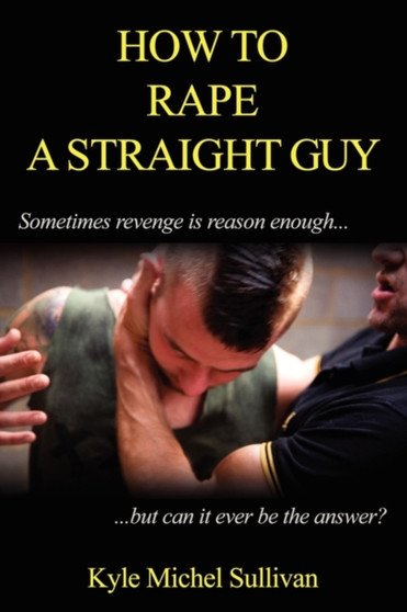 How To Rape A Straight Guy by Kyle Sullivan - Paperback