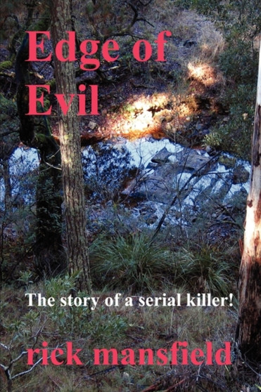 Edge of Evil : The Story of a Serial Killer by Rick Mansfield - Paperback