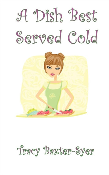 A Dish Best Served Cold by Tracy Baxter-Syer - Paperback