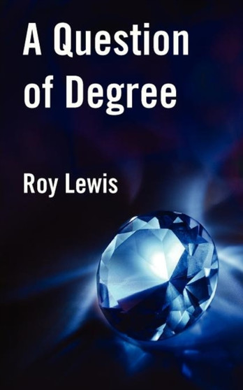 A Question of Degree by Roy Lewis - Paperback
