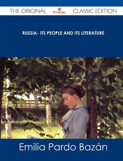 Russia- Its People and Its Literature - The Original Classic Edition by Emilia Condesa De Pardo Bazan - Paperback
