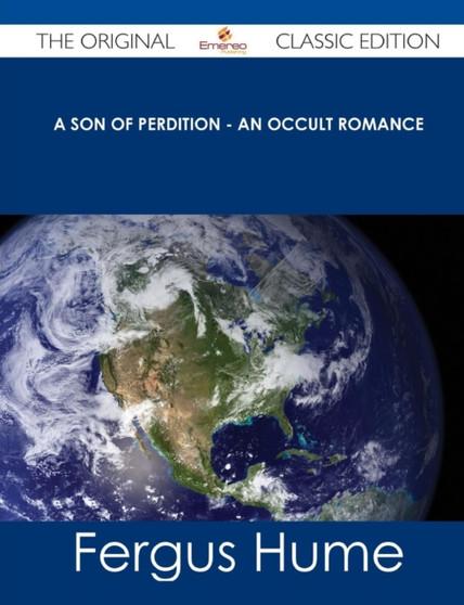 A Son of Perdition - An Occult Romance - The Original Classic Edition by Fergus Hume - Paperback