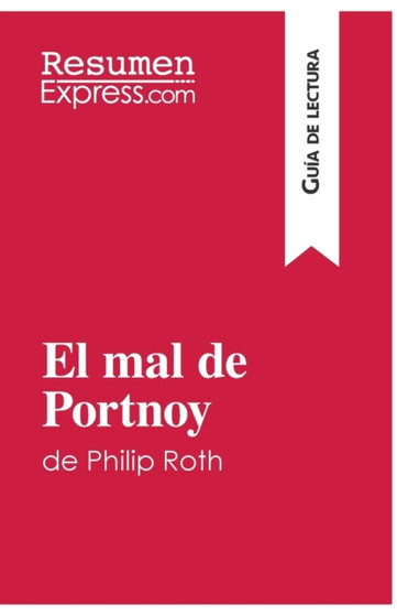 El mal de Portnoy de Philip Roth (Guia de lectura) : Resumen y analisis completo by Resumenexpress - Paperback