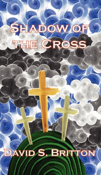 Shadow of the Cross by David S. Britton - Hardback