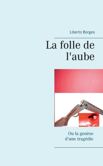 La Folle de L'Aube by Liberto Borges - Paperback